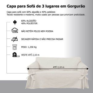 Capa para sofá de 3 lugares em Gorgurão: - **Material**: Composição de 60% algodão e 40% poliéster, proporcionando um equilíbrio entre conforto e durabilidade. O tecido em gorgurão é conhecido por sua resistência, sendo ideal para uso cotidiano. - **Cor**: Predominantemente branca, o que facilita a combinação com diversos estilos de decoração e ambientes. - **Tamanho**: Projetada para se ajustar a sofás de até 2,10 metros de comprimento, possibilitando uma instalação mais versátil em diferentes tipos de móveis. - **Design**: Estilo moderno, com acabamento que valoriza a estética do sofá. Possui detalhes que não apenas embelezam, mas também ajudam na fixação do produto. - **Funcionalidade**: - **Antipoeira**: O tecido não retém pelos de animais nem poeira, facilitando a limpeza e manutenção. - **Secagem Rápida**: O material tem a capacidade de secar rapidamente, evitando a necessidade de passar, o que economiza tempo e esforço na manutenção. - **Peso**: A capa possui um peso de 1,250 kg, o que a torna leve e fácil de manusear. Esta capa para sofá é ideal para pessoas que buscam praticidade e eficiência, sem abrir mão do estilo e conforto em suas salas de estar.